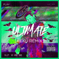 ULTIM8 (KEKU Remix) [PLAYED BY SAYMYNAME]