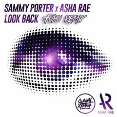 Sammy Porter & Asha Rae  - Look Back (Fubu Remix) Support from Sammy Porter
