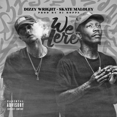 DIZZY WRIGHT FT. SK8 MALOLEY - WE HERE
