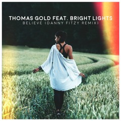 Thomas Gold Feat Bright Lights - Believe (Danny Fitzy Remix)