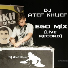 Dj atef khlief EGO-MIX (live record)