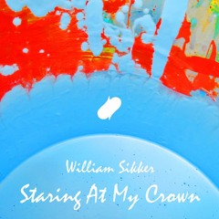 Staring At My Crown - William Sikker