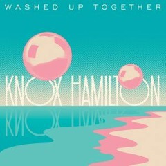 Knox Hamilton - Washed Up Together - BeingOne REMIX