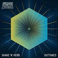 Shake 'N' Herb - Outtakes (Free Download)