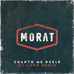 Morat - Cuanto Me Duele (DJLOPO 2016 REMIX)