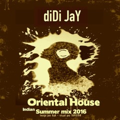 diDi JaY ^^ Oriental House Indian Summer mix 2016 - recorded @ Eupen/Liège (BE) ❣