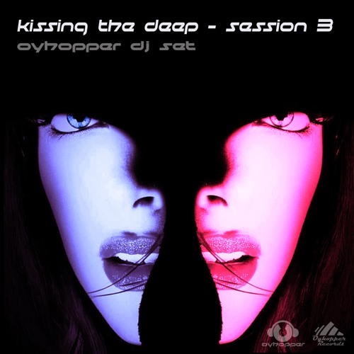 Kissing The Deep - Session 3 - Oyhopper DJ Set