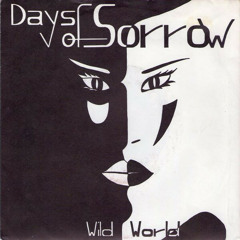 Days Of Sorrow - Wild World (1986)