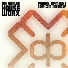 hOUSEwORX - Episode 092 - Jon Manley - D3EP Radio Network - 230916