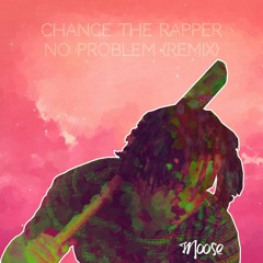 Chance The Rapper - No Problem(Moose Remix)
