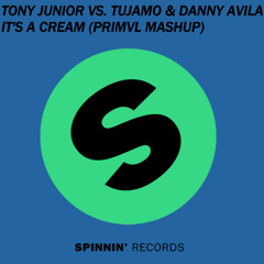 Tony Junior Vs. Tujamo & Danny Avila- It's A Cream (PRIMVL Mashup)