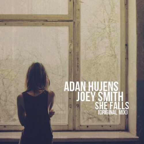 Adan Hujens, Joey Smith - She Falls (Original Mix) "Cut Version"