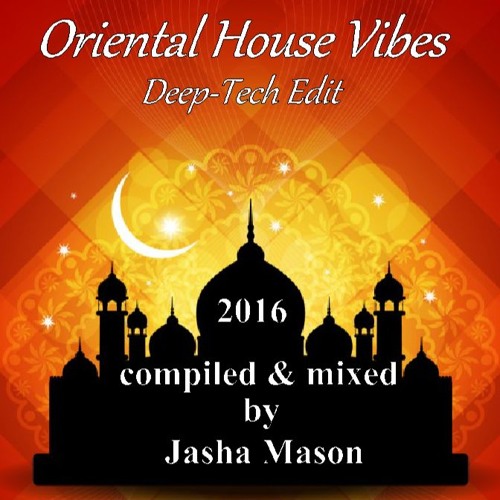 Oriental House Vibes Deep Tech Edit 2016