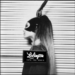 Ariana Grande - Into You (Lushington Edit)