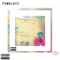 TIMELESS By JaHeem Clark