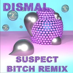 Johnathan Thomas - Dismal (Suspect Bitch Remix)