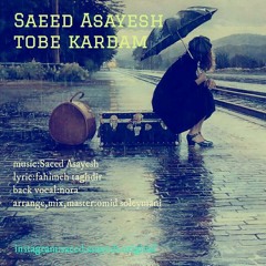 Saeed Asayesh - Tobe Kardam