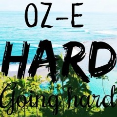 OZ-E - HARD (Going Hard)