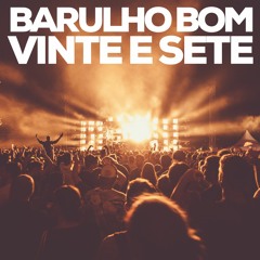 Radio Barulho Bom #27