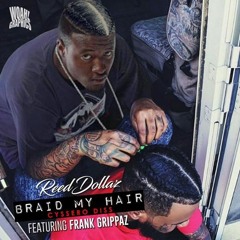 Braid my hair ( cyssero diss) ft Frank grippaz