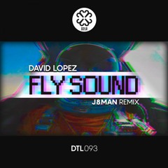 DTL093 : David Lopez - Fly Sound 2K16 (J8man Remix)