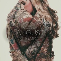 The Chainsmokers - Closer (August Remix)