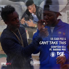 LilCadiPGE & ComptonVell feat. DaeDaePGE - Cant Take This (Prod By. Moshun)- F.U.A.C.