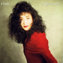CINDY - Angel Touch (1990) - Track 7 - 私達を信じていて