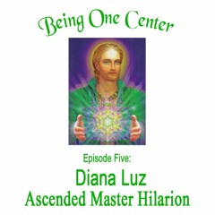Episode Five - Diana Luz - Channeling Ascended Master Hilarion