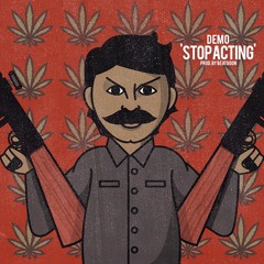 Demo - Stop Actin' (Prod. By BeatGoon)