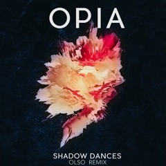 Shadow Dances (OLSO Remix) - Opia