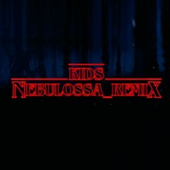 Stranger Things - Kids (Nebulossa Remix)