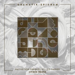 Gramatik - Native Son Prequel feat. Leo Napier (MYRNE Remix)