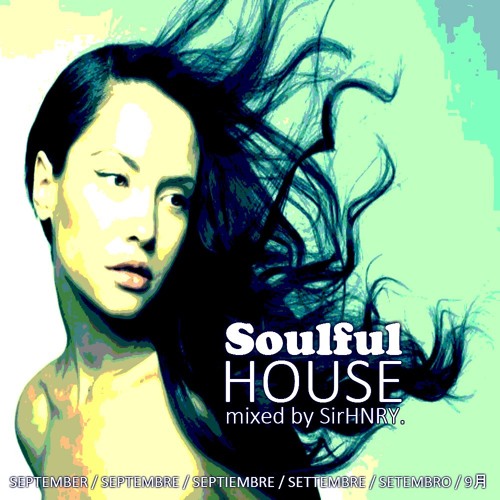 Stream Soulful House Mix September 2016 By Sirhnry Listen Online Stream Soulful House Mix September 2016 By Sirhnry Listen Online