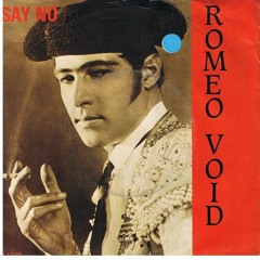 Romeo Void - Say No (Dance Mix)(1984)