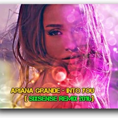Ariana Grande - Into You  ( Sixsense Remix 2016) - BOOTLEG