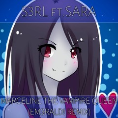 S3RL ft.Sara-Marceline The Vampire Queen(EM3RALD! Remix)[Click Buy=FREE DOWNLOAD]
