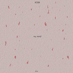 XOXX - My Mind (Original Mix)