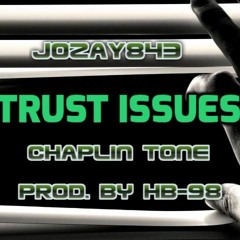 Trust Issues Feat. Chaplin Tone (Prod. By HB-98)
