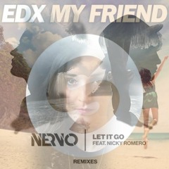Let It Go My Friend - VeroniCa. Mashup - NERVO, N. Romero, M35 vs EDX & Groove Armada