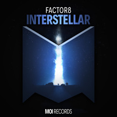 Factor 8 - Interstellar (OUT NOW)