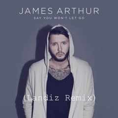 James Arthur - Say you won't let go (Kygo - Stay) (Lande Remix)