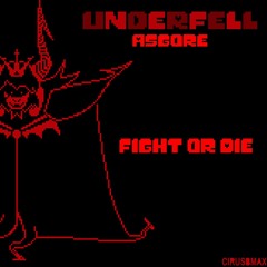 Fight or Die - Underfell Asgore