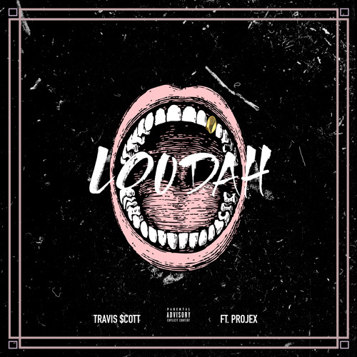 Travis Scott Ft. Projex Santana - Loudah