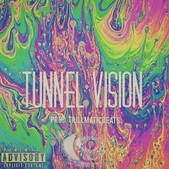Tunnel Vision (Prod. TrillMaticBeats)