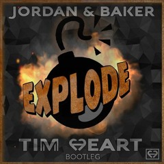 Jordan & Baker - Explode (Tim Heart Bootleg)