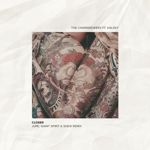 The Chainsmokers Ft.Halsey  - Closer (Jupe x Giant Spirit x Shew Remix)