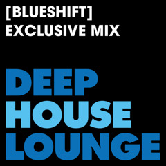 [Blueshift] - www.deephouselounge.com exclusive mix