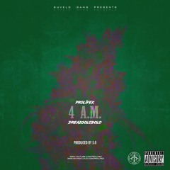 Prolifek - 4 AM feat: Dread SoloDolo (prod. by 5.0)