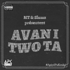 M.T - Avan I Two Ta (ft. SLUMZ)